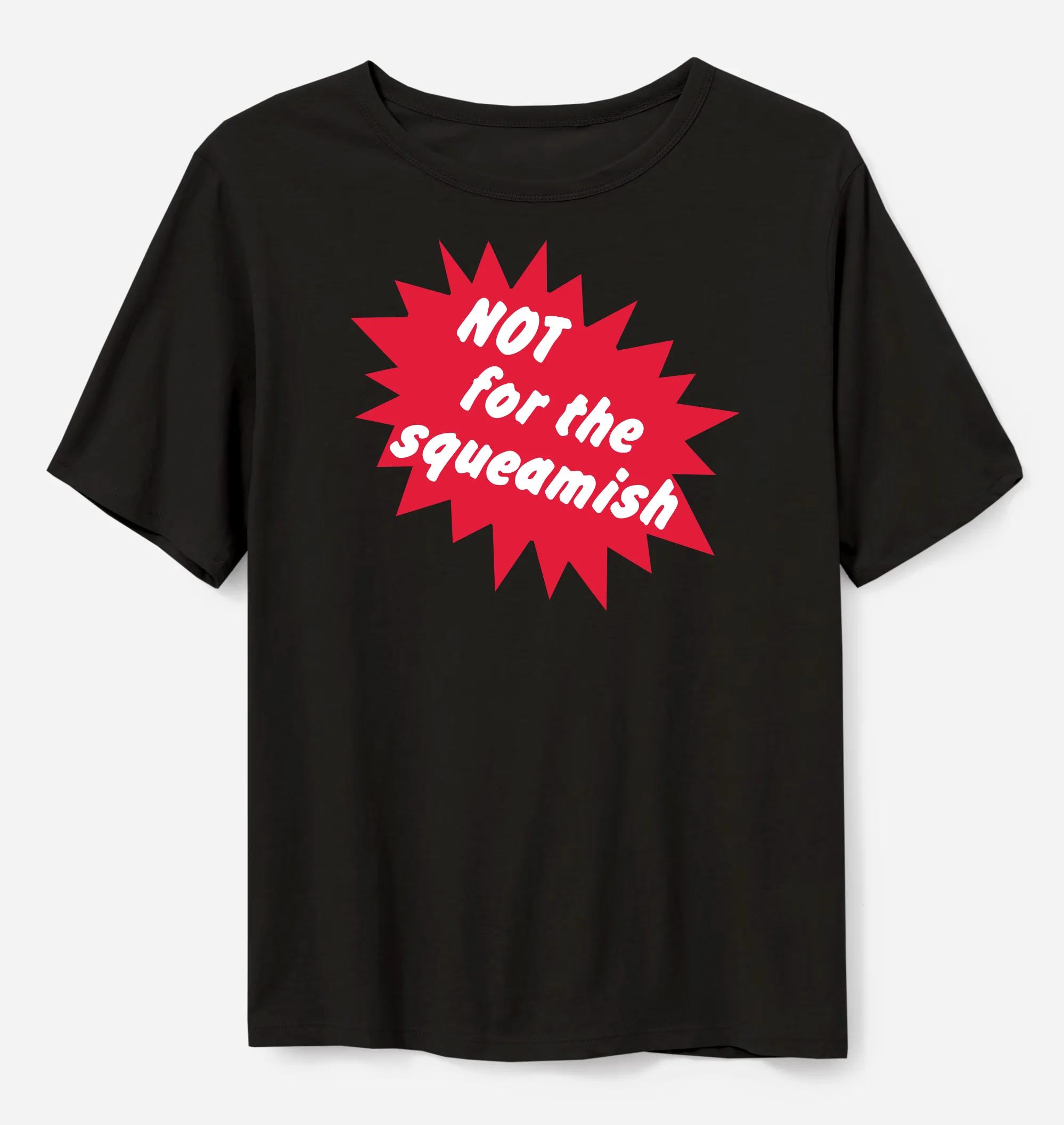 Not For The Squeamish [T-Shirt]